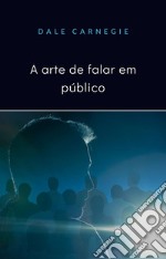 A arte de falar em público. Nuova ediz. libro