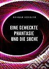 Eine geweckte Phantasie und die Suche libro