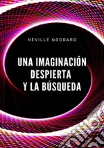 Una imaginación despierta y la búsqueda libro