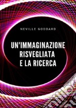 Un'immaginazione risvegliata e la ricerca libro