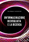 Un'immaginazione risvegliata e la ricerca libro