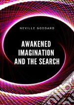 Awakened imagination and the search libro