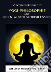 Vierzehn lektionen in yogi-philosophie und orientalischem okkultismus libro
