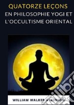 Quatorze leçons en philosophie yogi et l'occultisme oriental libro