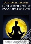 Quatorze leçons en philosophie yogi et l'occultisme oriental libro