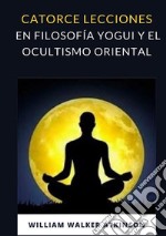 Catorce lecciones en filosofia yogui y el ocultismo oriental libro