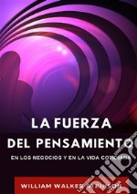 La fuerza del pensamiento en los negocios y en la vida cotidiana libro