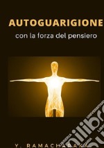 Autoguarigione con la forza del pensiero