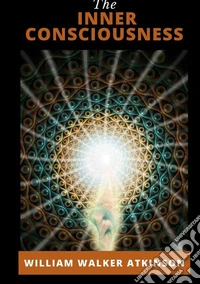 The inner consciousness. Nuova ediz.
