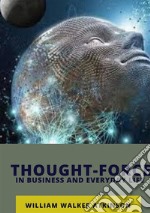 Thought-force in business and everyday life. Nuova ediz. libro