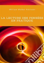 La lecture des pensées en pratique. Nuova ediz. libro