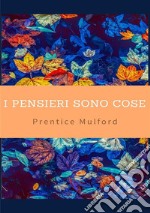 I pensieri sono cose libro