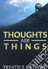 Thoughts are things libro