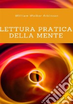 Lettura pratica della mente. Nuova ediz. libro