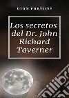 Los secretos del Dr. John Richard Taverner. Nuova ediz. libro