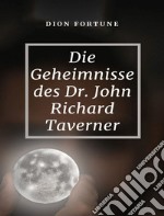 Die Geheimnisse des Dr. John Richard Taverner libro