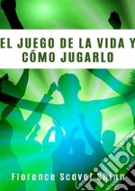 El juego de la vida y cómo jugarlo. Nuova ediz. libro