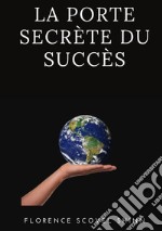 La porte secrète du succès libro