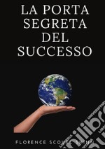 La porta segreta del successo libro