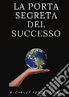 La porta segreta del successo libro di Scovel Shinn Florence