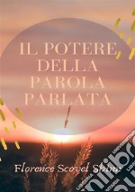 Il potere della parola parlata. Nuova ediz. libro