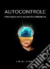 Autocontrole através da auto-sugestão consciente. Nuova ediz. libro