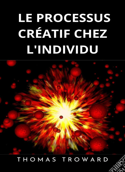 Le processus créatif chez l'individu. Nuova ediz.