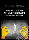 Was Sie mit Ihrer Willenskraft bewirken können. Nuova ediz. libro