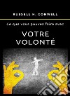 Ce que vous pouvez faire avec votre volonté. Nuova ediz. libro