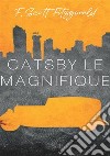 Gatsby le Magnifique. Nuova ediz. libro