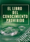 El libro del conocimiento prohibido. Nuova ediz. libro di Anonimo