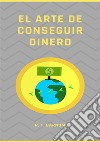 El arte de conseguir dinero. Nuova ediz. libro