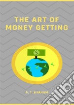 The art of money getting. Nuova ediz. libro