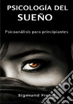 Psicología del sueño. Psicoanálisis para principiantes. Nuova ediz. libro