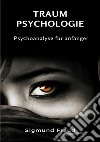 Traum-Psychologie. Psychoanalyse für anfänger. Nuova ediz. libro