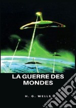 La guerre des mondes. Nuova ediz. libro