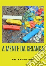 A mente da criança. Nuova ediz. libro