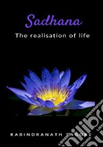 Sadhana. The realisation of life. Nuova ediz. libro