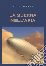 La guerra nell'aria. Nuova ediz. libro