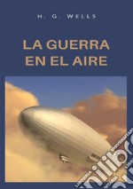 La guerra en el aire. Nuova ediz. libro