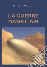 La guerre dans l'air. Nuova ediz. libro