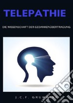 Telepathie, die Wissenschaft der Gedankenübertragung. Nuova ediz. libro