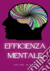 Efficienza mentale. Nuova ediz. libro