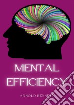 Mental efficiency. Nuova ediz. libro