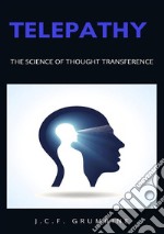 Telepathy, the science of thought transference. Nuova ediz. libro