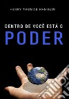 Dentro de você está o poder. Nuova ediz. libro