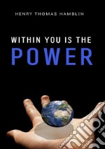 Within you is the power. Nuova ediz. libro