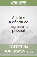 A arte e a ciência do magnetismo pessoal libro