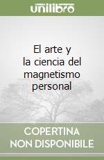 El arte y la ciencia del magnetismo personal libro