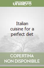 Italian cuisine for a perfect diet libro